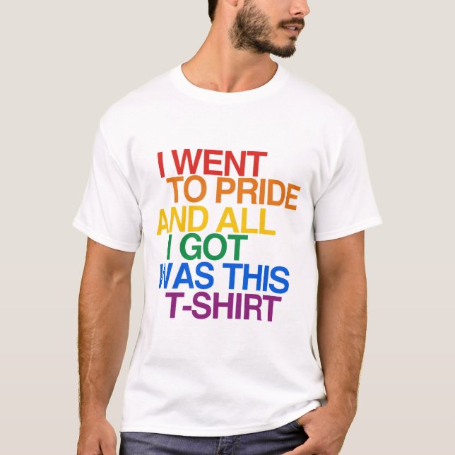 I WENT TO PRIDE AND ALL I G T-Shirt (Front)