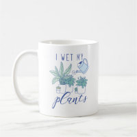 I Wet My Plants