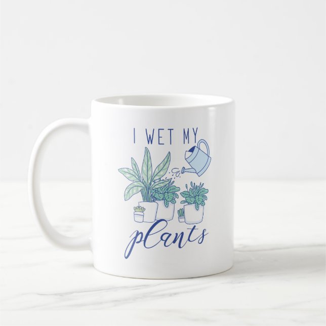 I Wet My Plants Coffee Mug (Left)