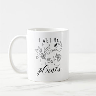 I Wet My Plants Coffee Mug