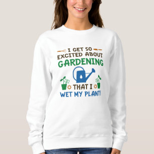 I Wet My Plants Sweatshirt