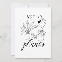 I Wet My Plants