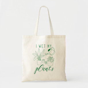 I Wet My Plants Tote Bag
