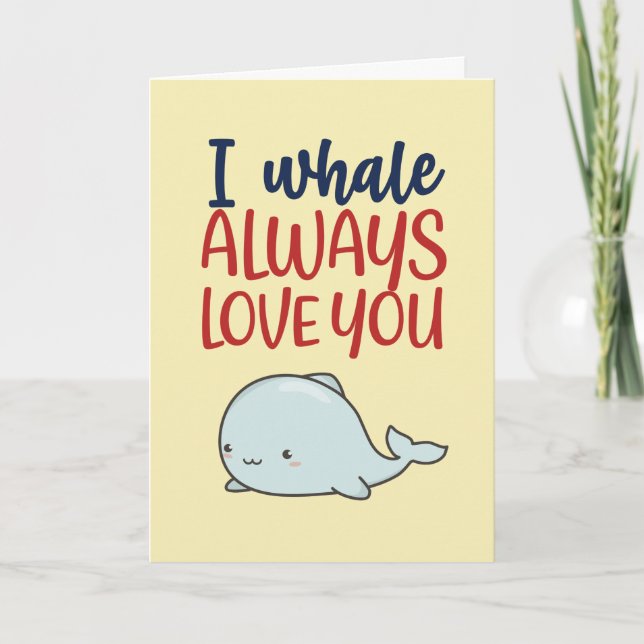 I Whale Always Love You Cute Funny Valentine's Day Holiday Card (Front)