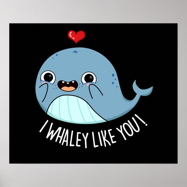 I Whaley Like You Funny Whale Pun Dark BG Poster (Front)