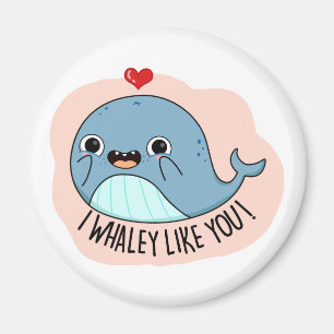 I Whaley Like YOu Funny Whale Pun Magnet