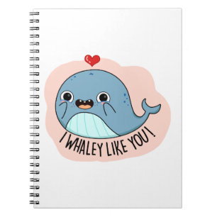 I Whaley Like YOu Funny Whale Pun Notebook