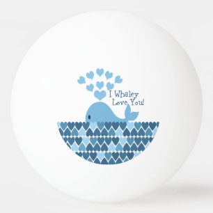 I Whaley Love You! Blue Ping Pong Ball