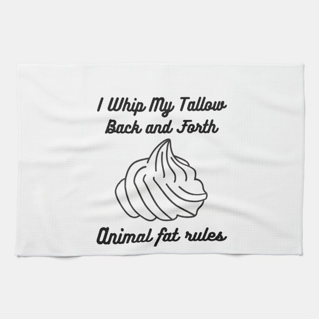 I Whip My Tallow Back and Forth Tea Towel (Horizontal)