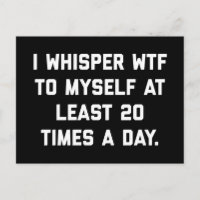 I Whisper WTF Funny Quote