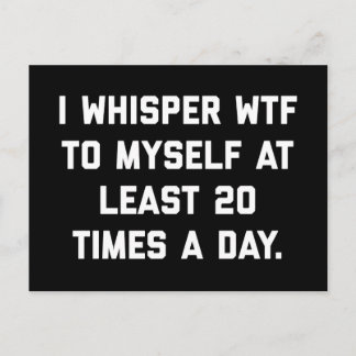 I Whisper WTF Funny Quote Postcard