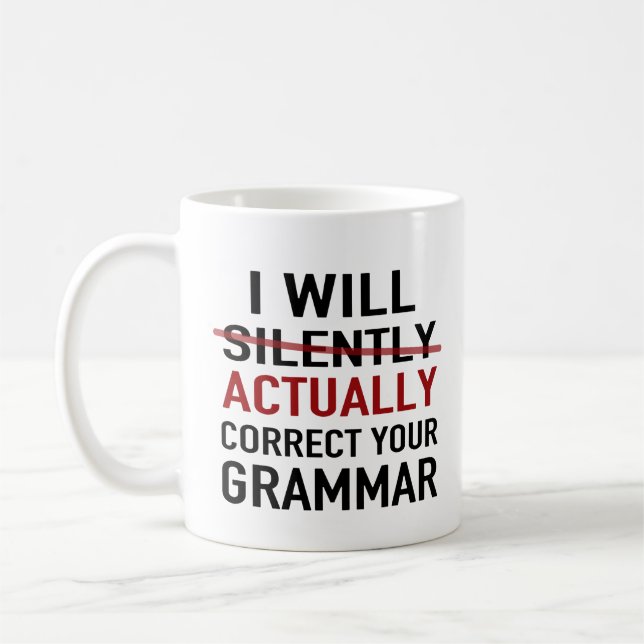 I will actually correct your grammar – not silentl coffee mug (Left)