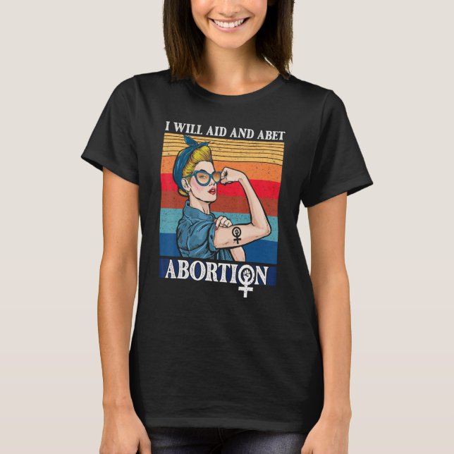 I Will Aid And Abet Abortion Pro Choice Women's Ri T-Shirt (Front)