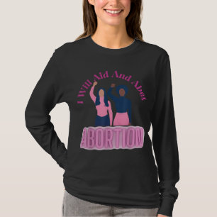 I Will Aid And Abet Abortion Women Rights Design T-Shirt