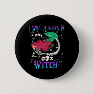 I Will Always Be A Salty Witch Halloween Mermaid S 6 Cm Round Badge
