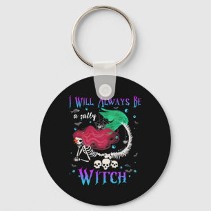 I Will Always Be A Salty Witch Halloween Mermaid S Key Ring