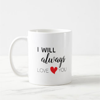 I will always love you mug