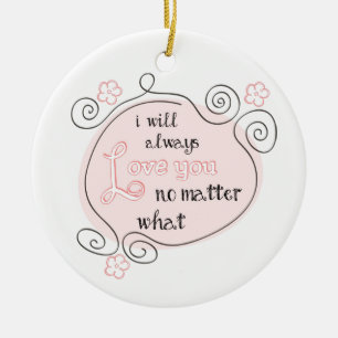I Will Always Love You No Matter What Ceramic Tree Decoration
