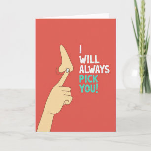I Will Always Pick You Funny Card