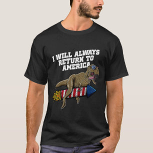 I Will Always Return to America Patriotic American T-Shirt