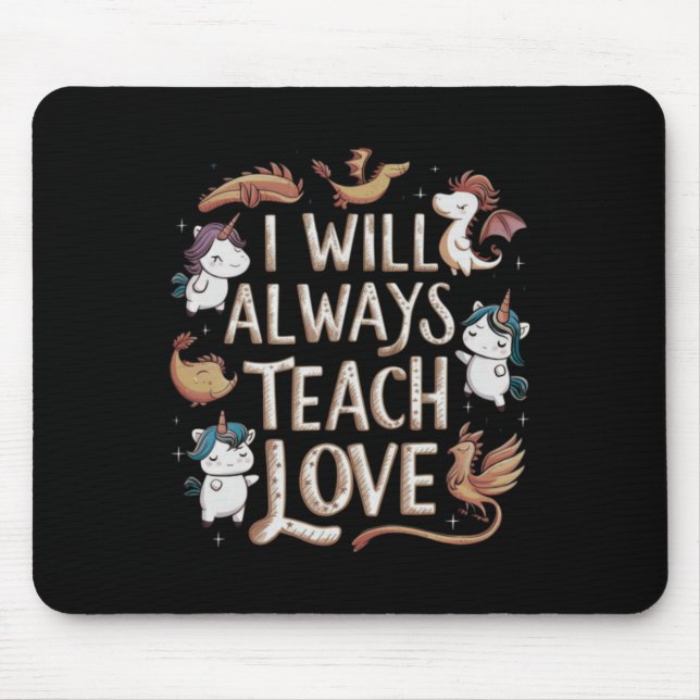 I Will Always Teach Love Sticker  Mouse Mat (Front)