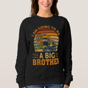 I will be a big brother baby announcement excavato sweatshirt