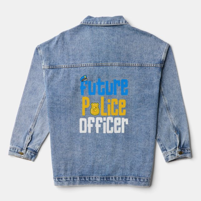 I Will Be A Future Police Officer Officer Police   Denim Jacket (Back)
