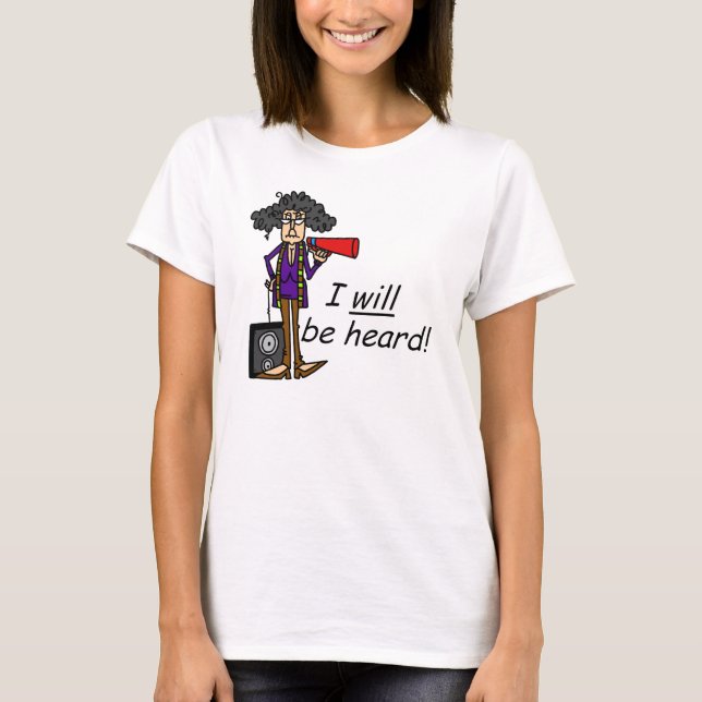 I WILL Be Heard T-Shirt (Front)