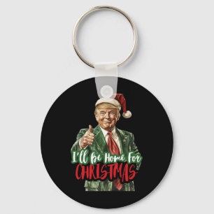 I Will Be Home For Christmas Funny Trump 1 Key Ring