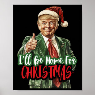 I Will Be Home For Christmas Funny Trump 1  Poster