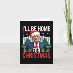 I Will Be Home For Christmas Funny Trump Card