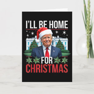 I Will Be Home For Christmas Funny Trump Card