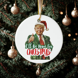 I Will Be Home For Christmas Funny Trump Gift Ceramic Tree Decoration