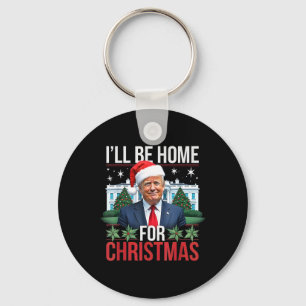 I Will Be Home For Christmas Funny Trump Key Ring
