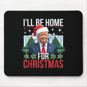 I Will Be Home For Christmas Funny Trump Mouse Mat