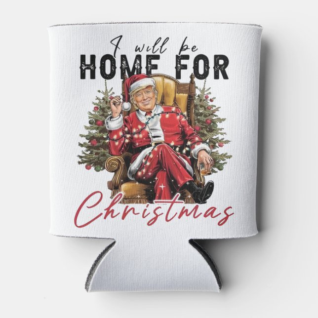 I Will be Home For Christmas Trump Inaguration Day Can Cooler (Front)