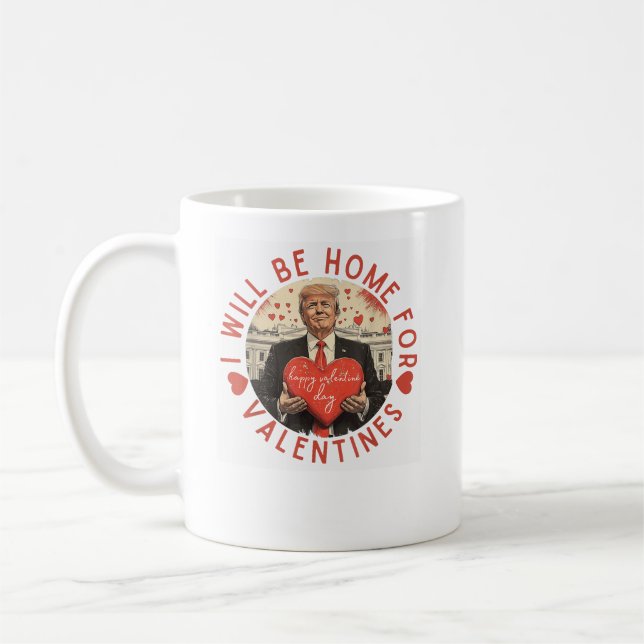 I will be home for valentines Funny Trump Coffee Mug (Left)