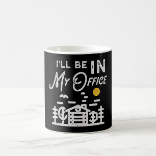 I Will Be In My Office Coffee Mug