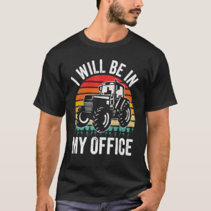 I Will Be In My Office Vintage Tractor Retro Far T-Shirt