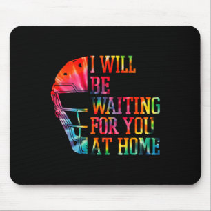 I Will Be Waiting For You At Home Sell Softll Catc Mouse Mat