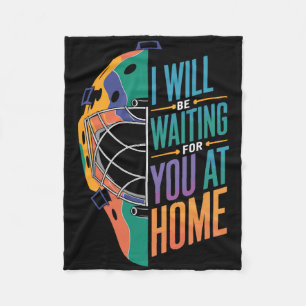 I Will Be Waiting For You At Home Softll Catcher _ Fleece Blanket