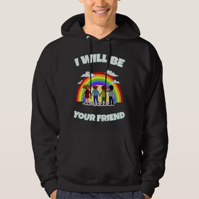 I Will Be Your Friend Children Rainbow Kind Anti B Hoodie (Front)