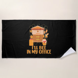 I Will Bee In My Office Beach Towel