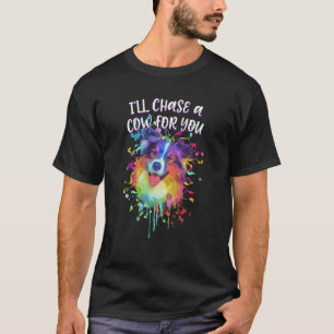 I Will Chase a Cow for You Australian Shepherd Aus T-Shirt