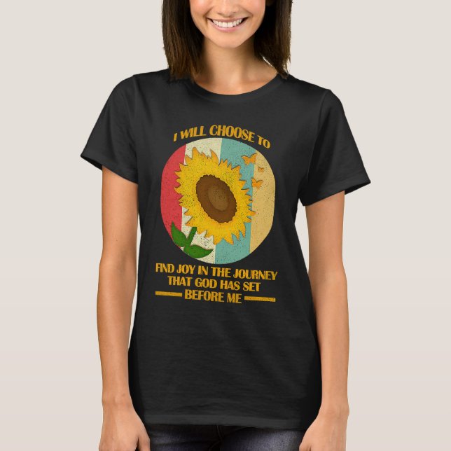 I Will Choose To Find Joy In The Journey Funny Chr T-Shirt (Front)