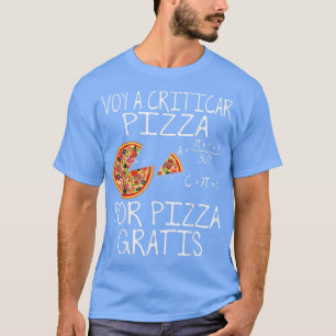 I Will Criticise Pizza For Pizza Free Funny T-Shir T-Shirt