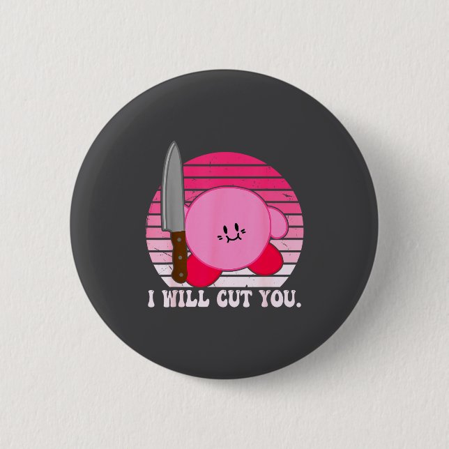 I Will Cut You Funny Quote  6 Cm Round Badge (Front)