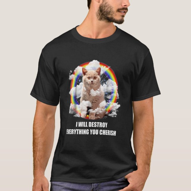 I Will Destroy Everything You Cherish Cat T-Shirt (Front)
