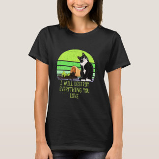 I Will Destroy Everything You Love Funny Quarantin T-Shirt
