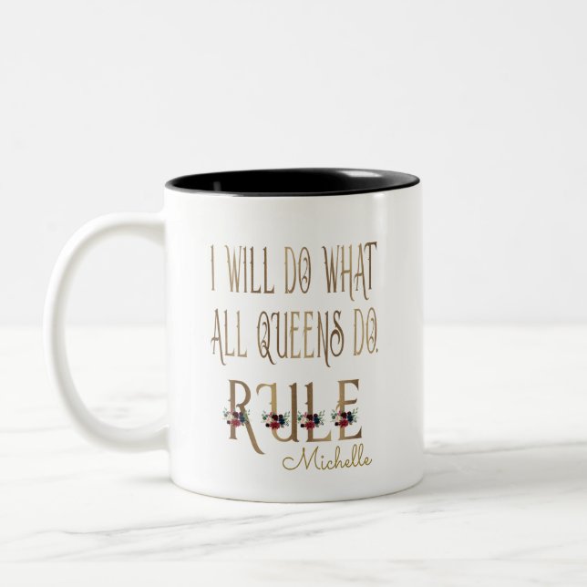 I WILL DO WHAT ALL QUEENS DO RULE Monogram Two-Tone Coffee Mug (Left)